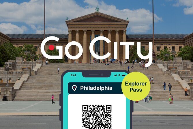 Go City: Philadelphia Explorer Pass: Choose 3 to 7 Things To Do - How to Plan Your Days Around a 30-Day Mobile Ticket