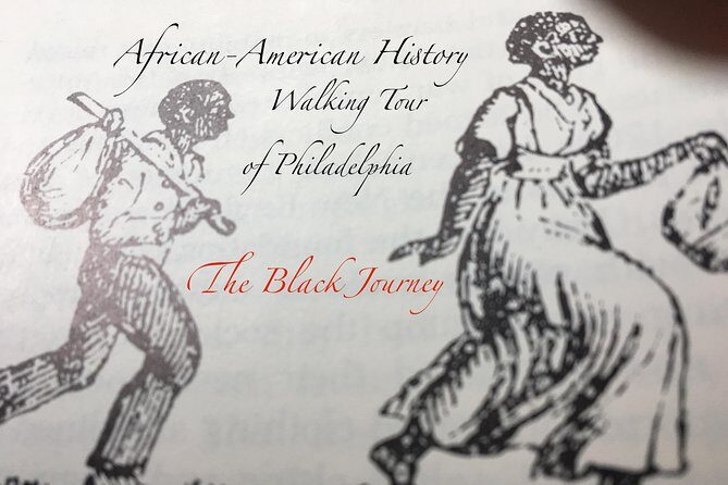 The Black Journey: An African-American History Walking Tour of Philadelphia - Key Highlights You’ll Care About